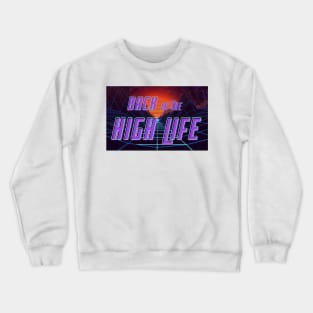 Back in the high life Crewneck Sweatshirt